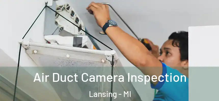  Air Duct Camera Inspection Lansing - MI
