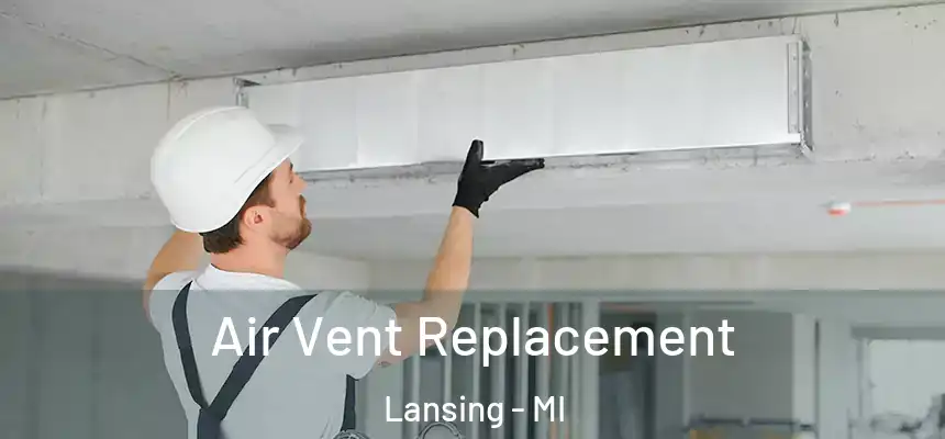 Air Vent Replacement Lansing - MI