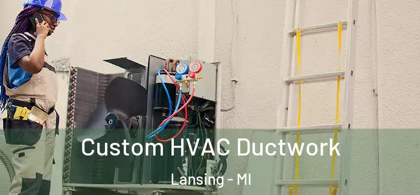  Custom HVAC Ductwork Lansing - MI