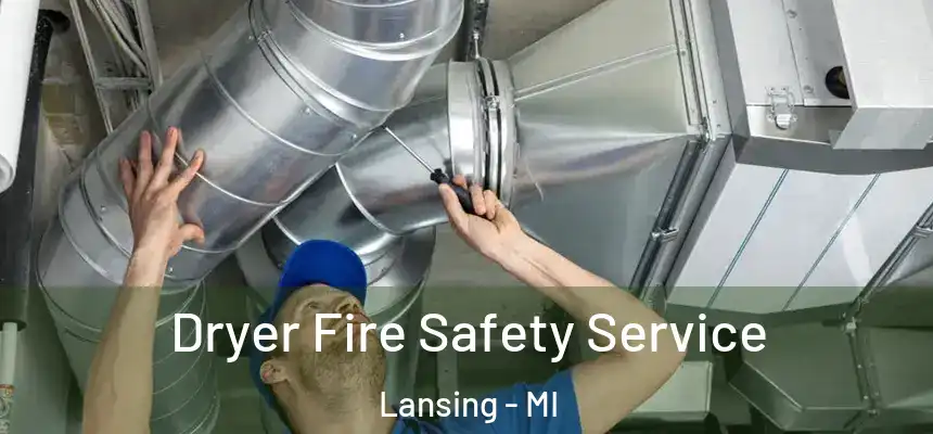  Dryer Fire Safety Service Lansing - MI