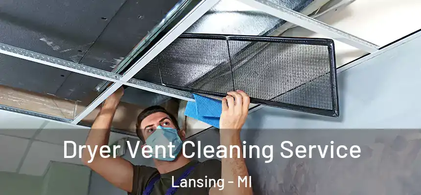 Dryer Vent Cleaning Service Lansing - MI