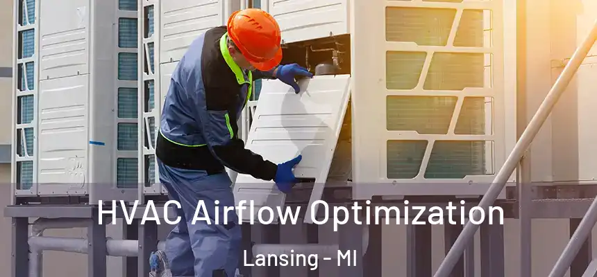  HVAC Airflow Optimization Lansing - MI