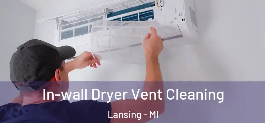  In-wall Dryer Vent Cleaning Lansing - MI