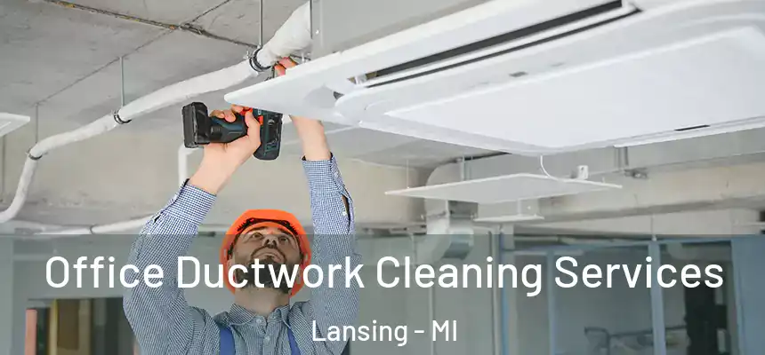 Office Ductwork Cleaning Services Lansing - MI