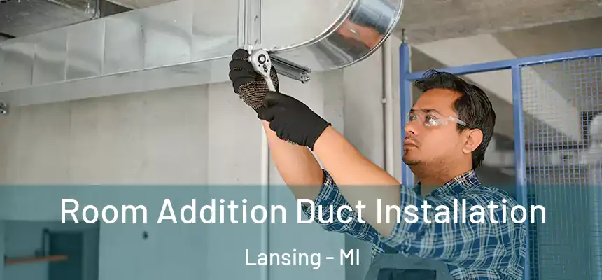  Room Addition Duct Installation Lansing - MI