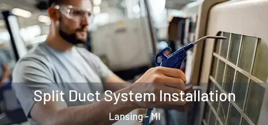  Split Duct System Installation Lansing - MI